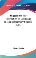 Suggestions for Instruction in Language in the Elementary Schools (1906)