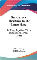 Our Catholic Inheritance in the Larger Hope