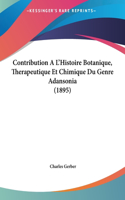 Contribution A L'Histoire Botanique, Therapeutique Et Chimique Du Genre Adansonia (1895)