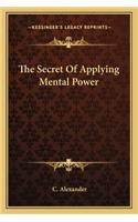 The Secret Of Applying Mental Power: (English)