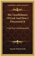 Unselfishness of God and How I Discovered It: A Spiritual Autobiography