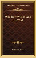 Woodrow Wilson and His Work