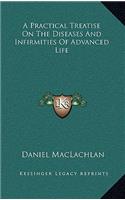 A Practical Treatise on the Diseases and Infirmities of Advanced Life