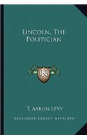 Lincoln, The Politician