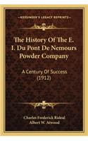 History Of The E. I. Du Pont De Nemours Powder Company