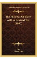 The Philebus Of Plato, With A Revised Text (1860)