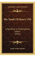 Youth of Henry VIII: A Narrative in Contemporary Letters (1913)(English)