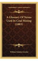 Glossary of Terms Used in Coal Mining (1883)