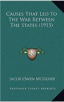 Causes That Led to the War Between the States (1915)