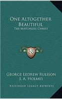One Altogether Beautiful