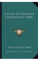 A Study Of Primitive Christianity (1884)