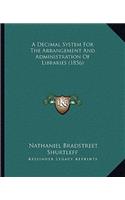 A Decimal System for the Arrangement and Administration of Libraries (1856)