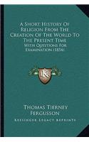 Short History Of Religion From The Creation Of The World To The Present Time