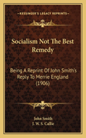 Socialism Not The Best Remedy