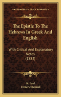 Epistle To The Hebrews In Greek And English: With Critical And Explanatory Notes (1883)