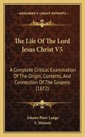 Life Of The Lord Jesus Christ V5