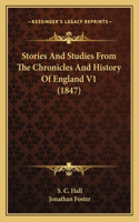 Stories And Studies From The Chronicles And History Of England V1 (1847)