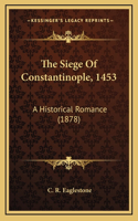 Siege Of Constantinople, 1453