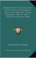Storia Fisica E Politica Dell' Egitto Dalla Sua Remota Antichita Sino All' Epoca Presente, 1842 V1, Part 1
