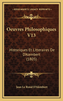 Oeuvres Philosophiques V13: Historiques Et Litteraires De D'Alembert (1805)