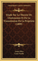 Etude Sur La Theorie De L'Autonomie Et De La Transmission De La Propriete (1899)