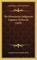 The Arborescent Indigenous Legumes Of Hawaii (1919)