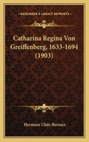 Catharina Regina Von Greiffenberg, 1633-1694 (1903)