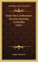 Notice Sur La Fabrication Des Eaux Minerales Artificielles (1843)