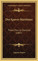 Des Epaves Maritimes: These Pour Le Doctorat (1897)