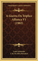 A Guerra Da Triplice Allianca V1 (1902)