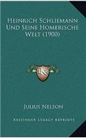 Heinrich Schliemann Und Seine Homerische Welt (1900)