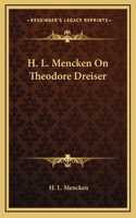 H. L. Mencken On Theodore Dreiser