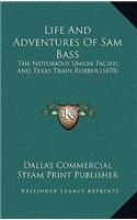 Life And Adventures Of Sam Bass