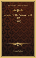 Annals Of The Solway Until 1307 (1899)