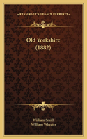 Old Yorkshire (1882)