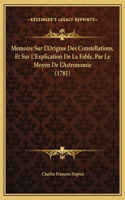 Memoire Sur L'Origine Des Constellations, Et Sur L'Explication De La Fable, Par Le Moyen De L'Astronomie (1781)