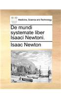 de Mundi Systemate Liber Isaaci Newtoni.: (English)