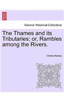 The Thames and Its Tributaries; Or, Rambles Among the Rivers.: (English)