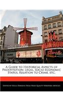 A Guide to Historical Aspects of Prostitution: Legal, Socio-Economic Status, Relation to Crime, Etc.(English)