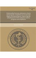Relationship Between Admission Criteria and Program Completion in an Associate Degree Nursing Program: Improving the Identification of the Student at