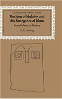 Idea of Idolatry and the Emergence of Islam: From Polemic to History