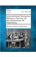 International Economic Policies a Survey of the Economics of Diplomacy