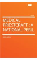Medical Priestcraft: A National Peril