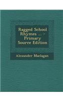 Ragged School Rhymes ...