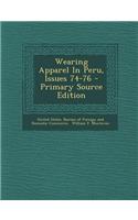 Wearing Apparel in Peru, Issues 74-76 - Primary Source Edition