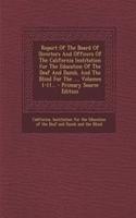 Report of the Board of Directors and Officers of the California Institution for the Education of the Deaf and Dumb, and the Blind for the ..., Volumes 1-11... - Primary Source Edition