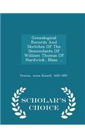 Genealogical Records and Sketches of the Descendants of William Thomas of Hardwick, Mass. .. - Scholar's Choice Edition