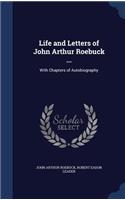 Life and Letters of John Arthur Roebuck ...