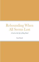 Rebounding When All Seems Lost