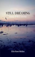 Still Dreaming: Poetry and Short Stories